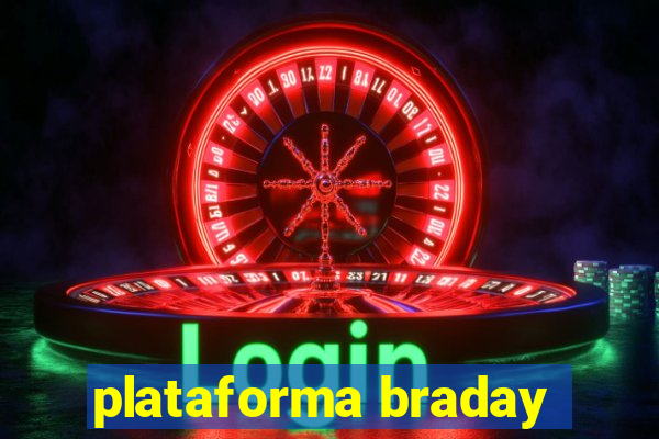 plataforma braday